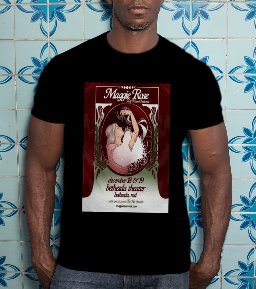 Maggie Rose Half Moon Christmas December 18 19 2026 Bethesda Theater MD With Special Guests The Hip Abcdef T-Shirt