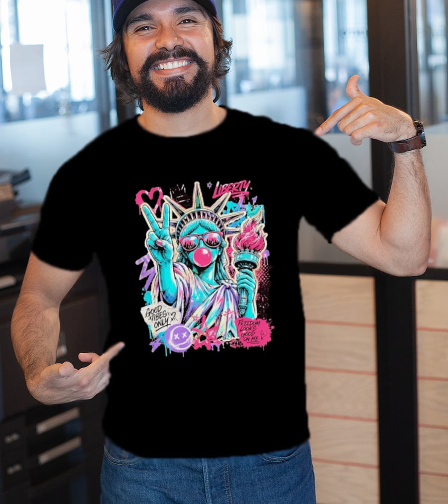 Liberty Graffiti Pop Art Good Vibes Only Statue Freedom Looks Good On Me T-Shirt