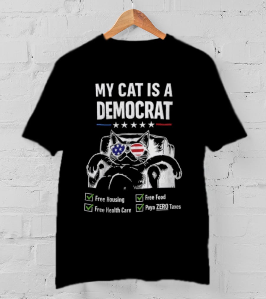 My Cat Is A Democrat Free Housing Food Health Care Pays ZERO Taxes Patriotic Stars Stripes T-Shirt