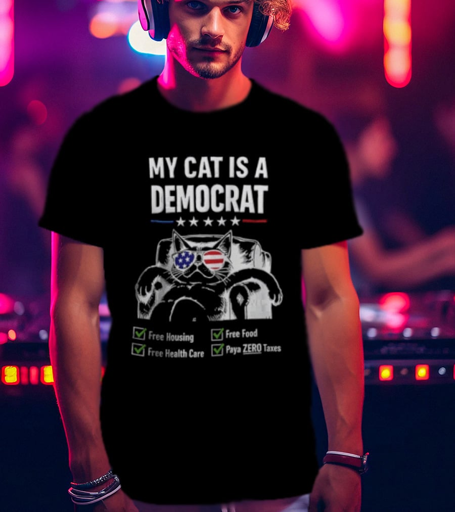 My Cat Is A Democrat Free Housing Food Health Care Pays ZERO Taxes Patriotic Stars Stripes T-Shirt