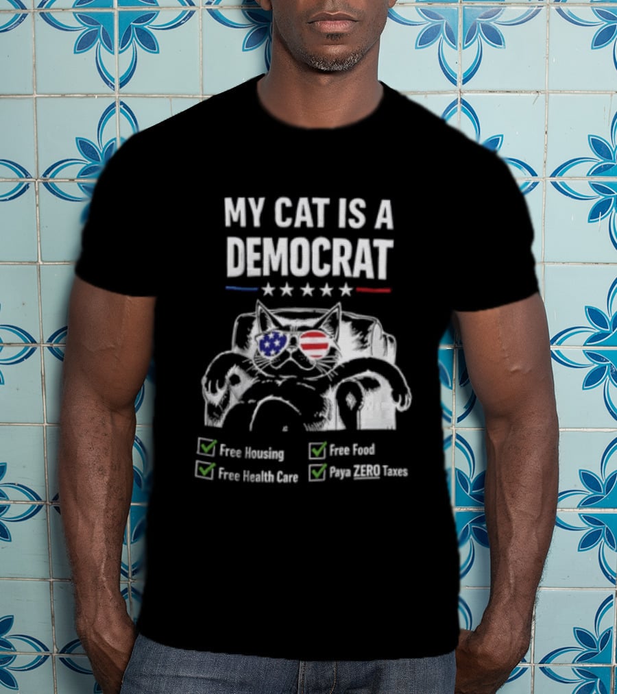 My Cat Is A Democrat Free Housing Food Health Care Pays ZERO Taxes Patriotic Stars Stripes T-Shirt