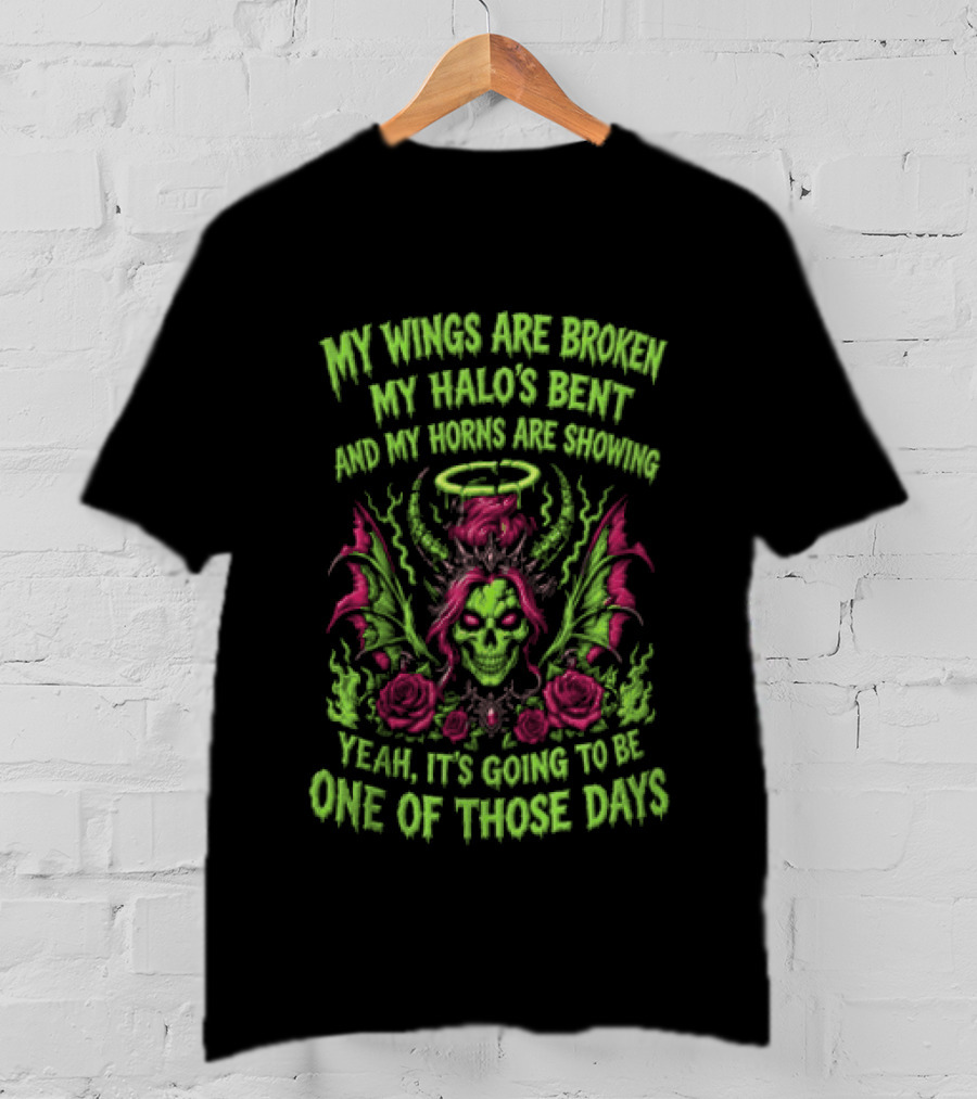 Skull My Wings Are Broken My Halo's Bent Horns Are Showing One Of Those Days T-Shirt