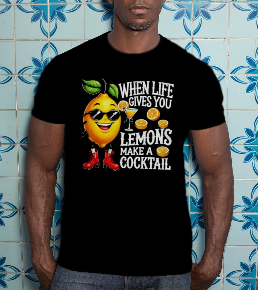 When Life Gives You Lemons Make A Cocktail Funny Lemon With Sunglasses And Red Boots T-Shirt