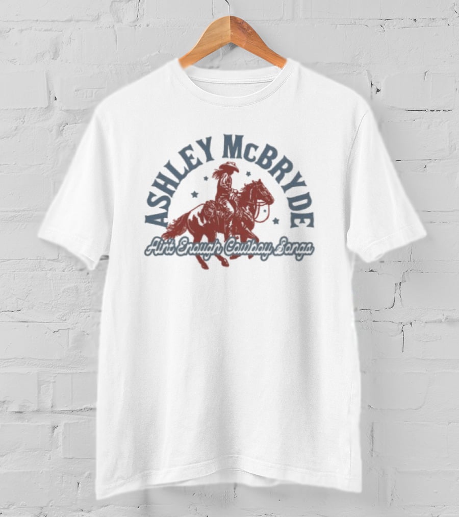 Ashley McBryde Ain't Enough Cowboy Songs Horse Rider T-Shirt