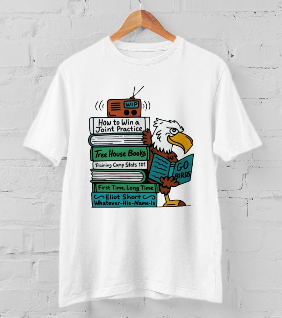 Go Birds Eagle WIP Radio Training Camp Tree House Books Joint Practice T-Shirt
