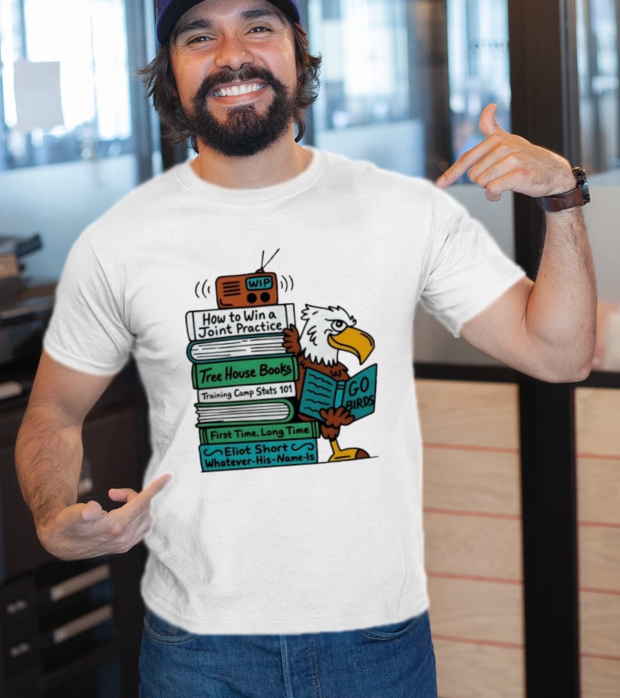 Go Birds Eagle WIP Radio Training Camp Tree House Books Joint Practice T-Shirt