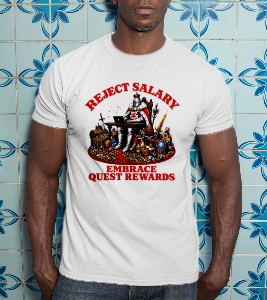 Reject Salary Embrace Quest Rewards Knight Laptop Treasure Adventure T-Shirt