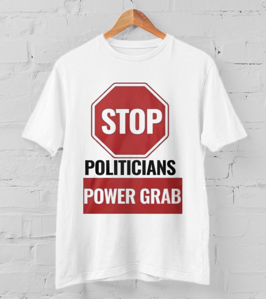 Stop Politicians Power Grab Red Octagon T-Shirt