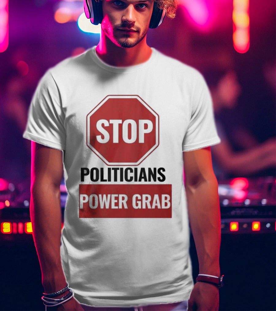 Stop Politicians Power Grab Red Octagon T-Shirt