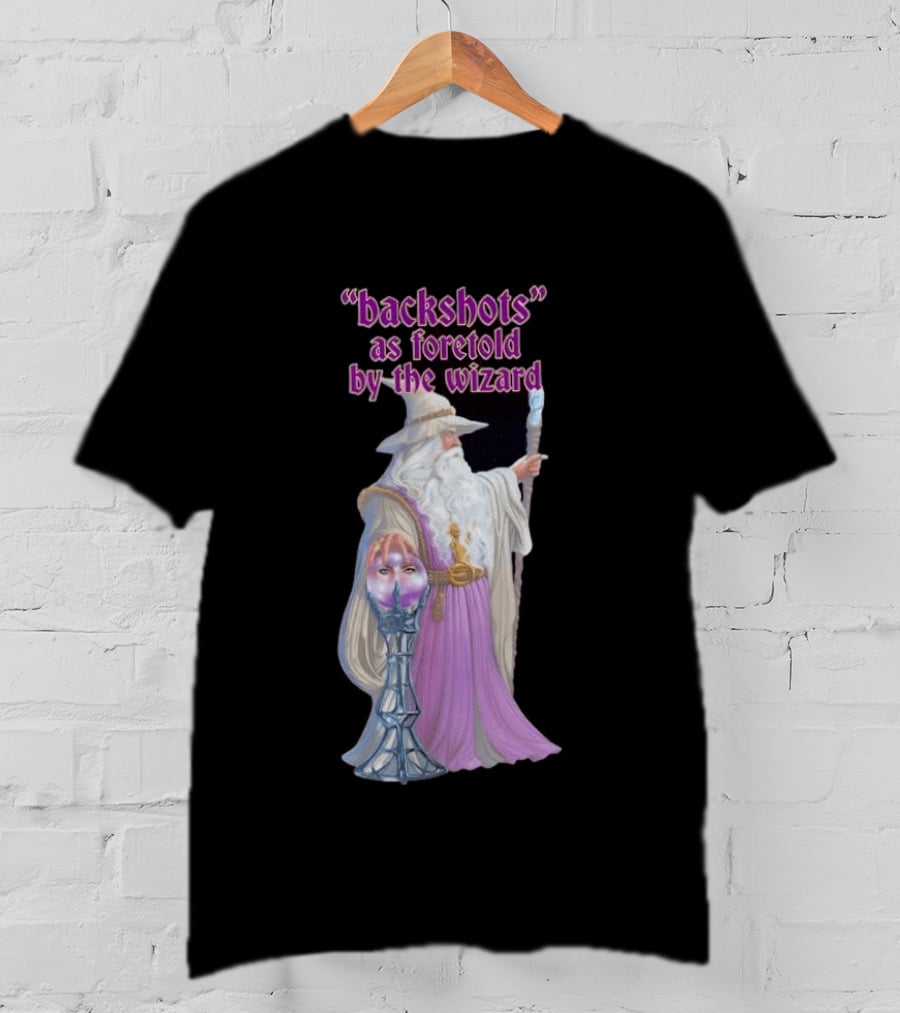 Backshots As Foretold By The Wizard Mystical Fantasy T-Shirt