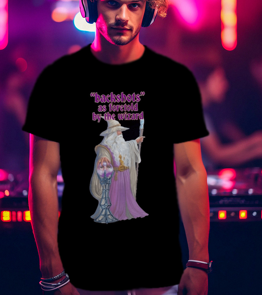 Backshots As Foretold By The Wizard Mystical Fantasy T-Shirt