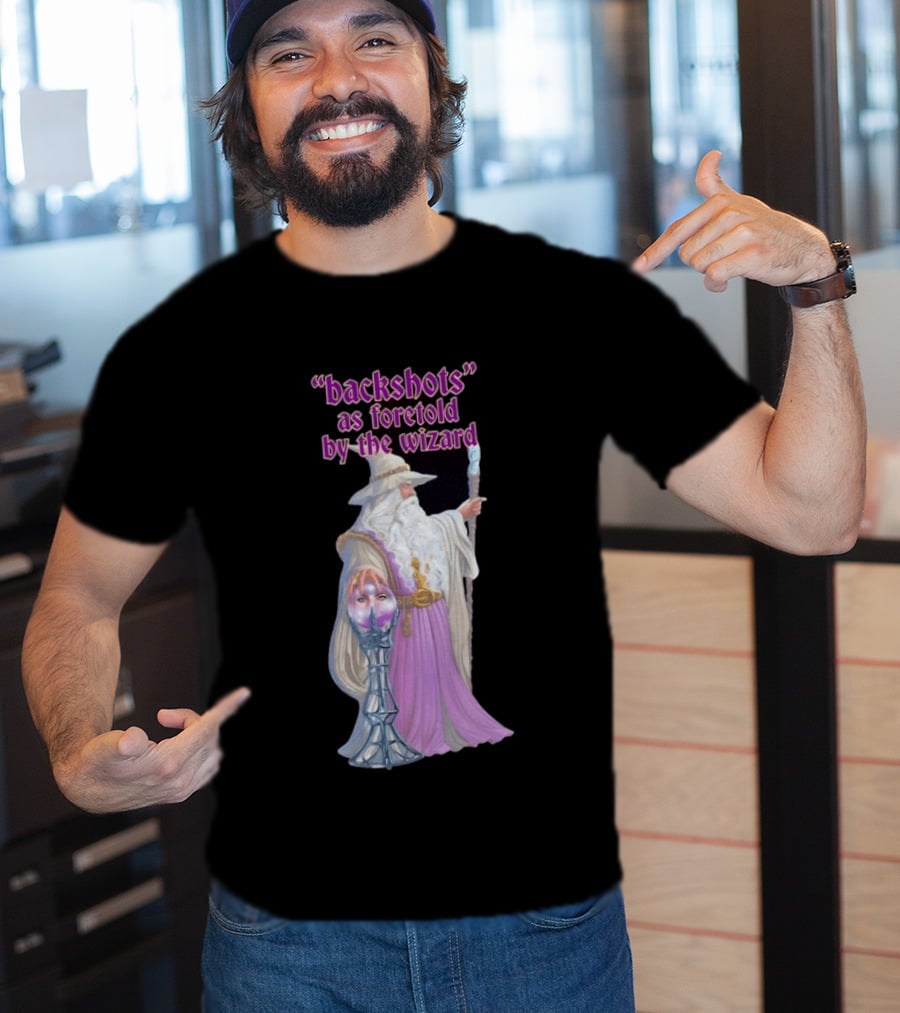 Backshots As Foretold By The Wizard Mystical Fantasy T-Shirt