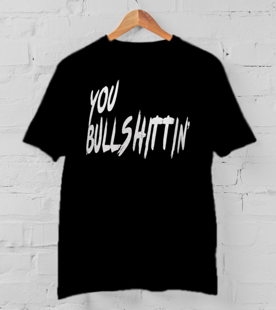 Calvin And Ellengton Shop You Bullshittin Hat T-Shirt