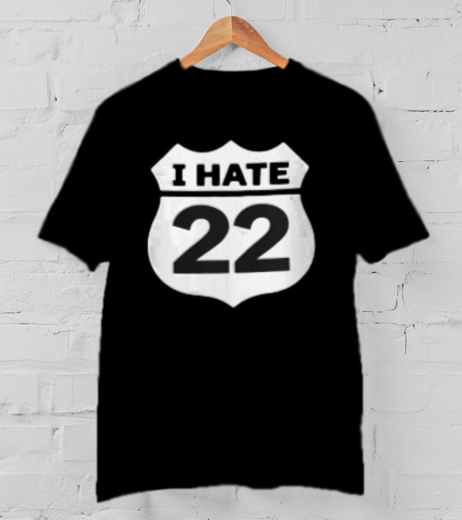 I Hate 22 Monochrome White Black Highway Route Shield T-Shirt