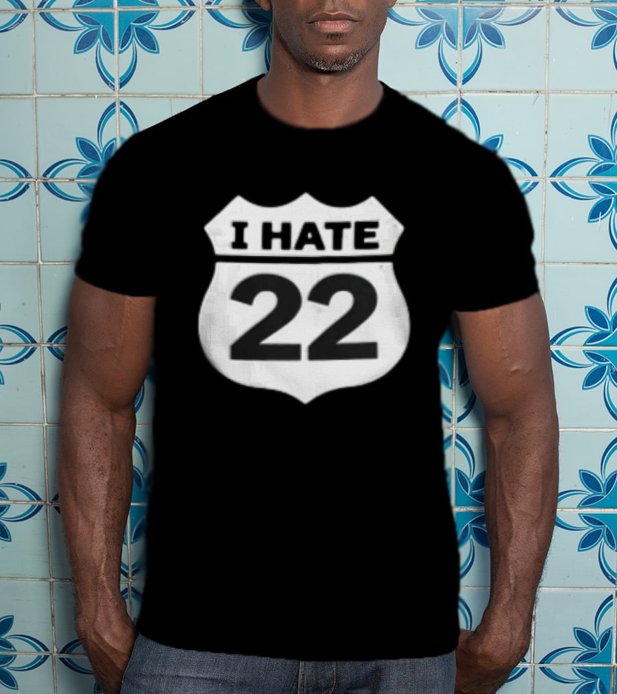 I Hate 22 Monochrome White Black Highway Route Shield T-Shirt