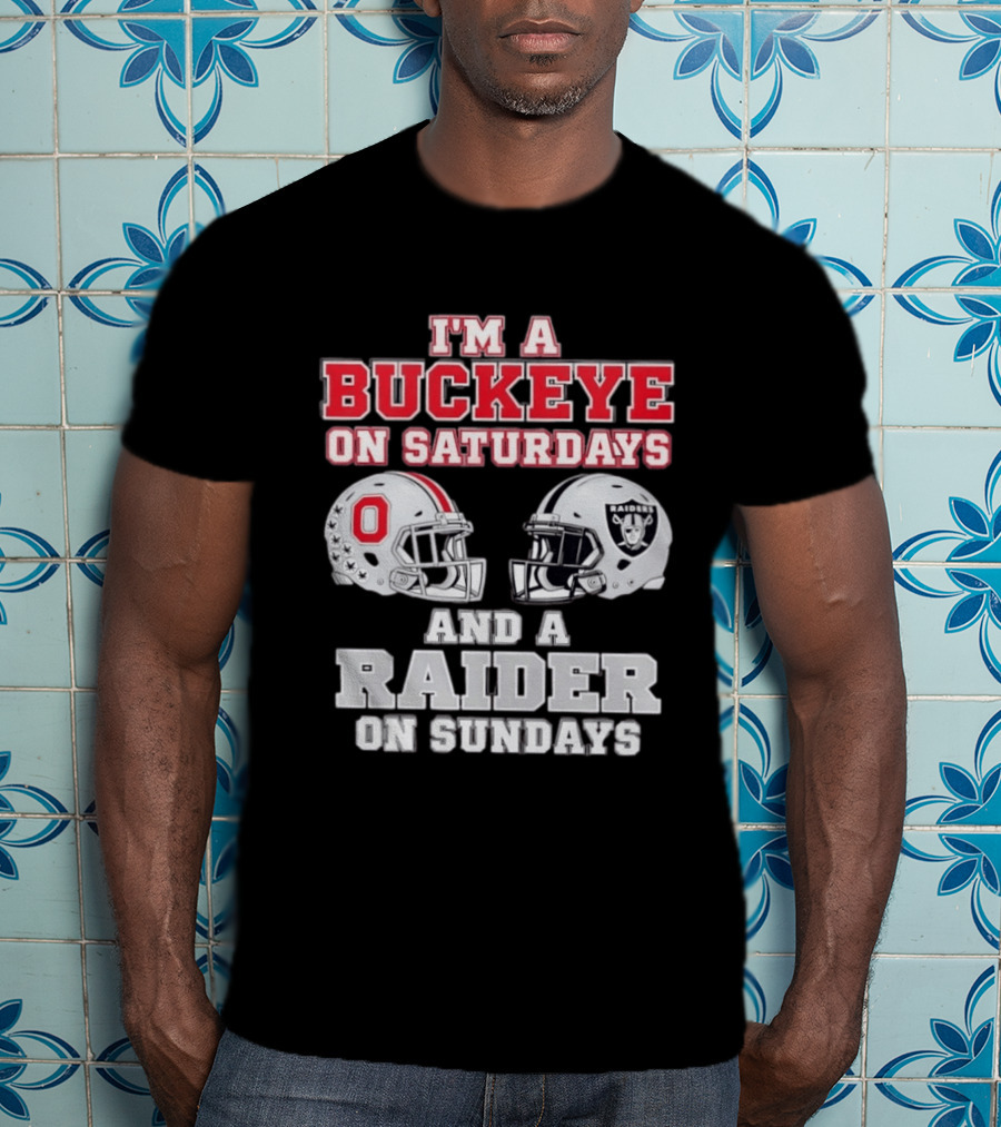 I'm A Buckeye On Saturdays And A Raider On Sundays Football Helmets T-Shirt