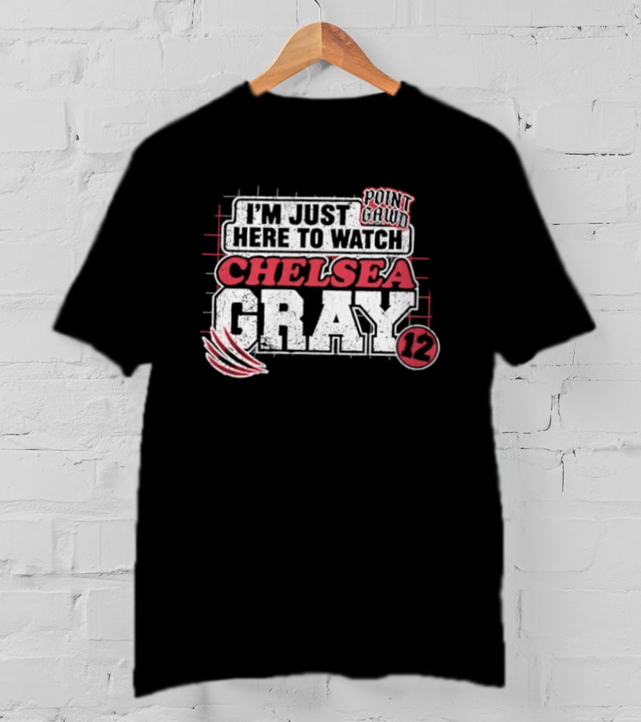 I'm Just Here To Chelsea Gray 12 WNBA T-Shirt