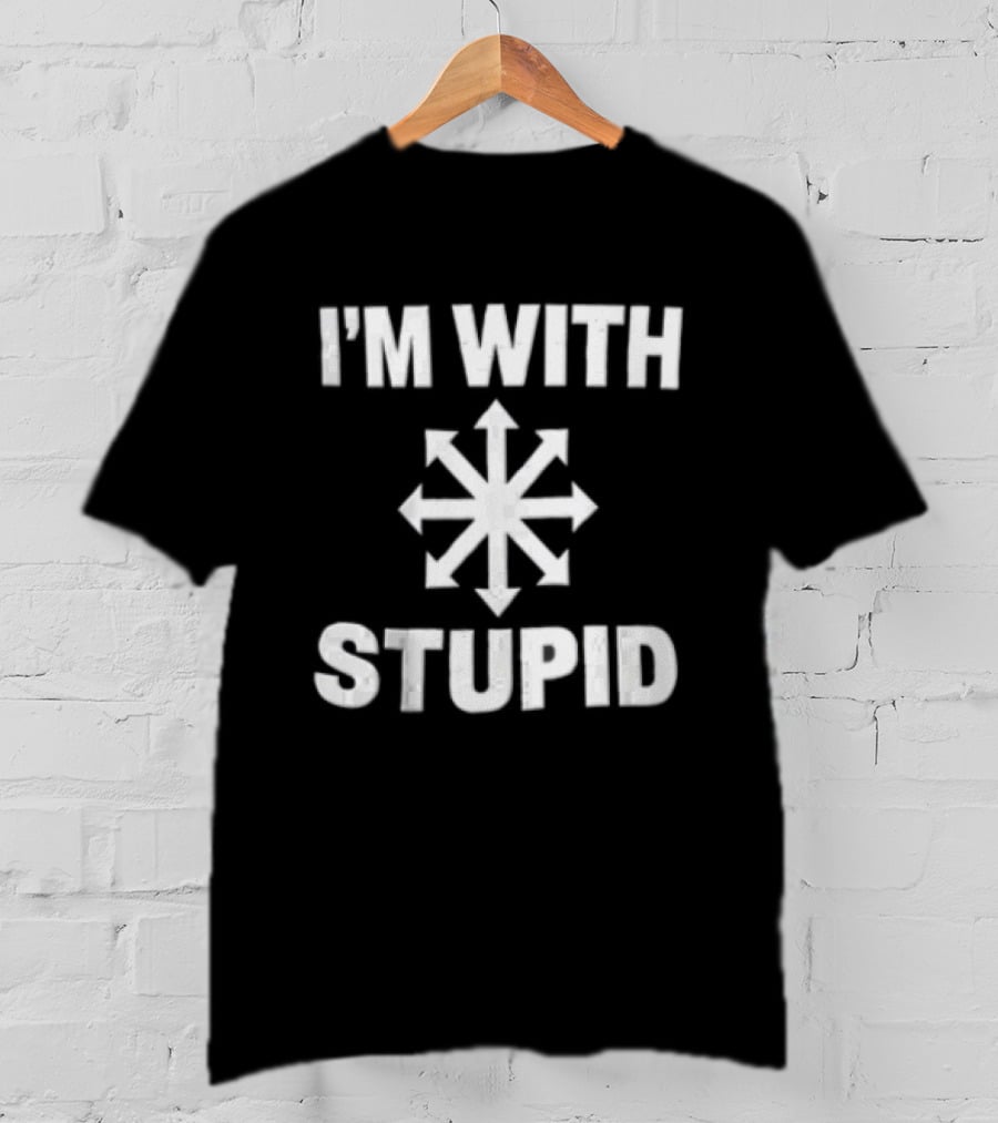 I'm With Stupid Chaos Arrow Directions T-Shirt