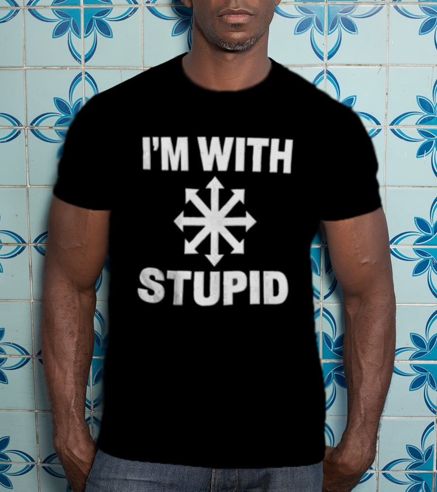I'm With Stupid Chaos Arrow Directions T-Shirt