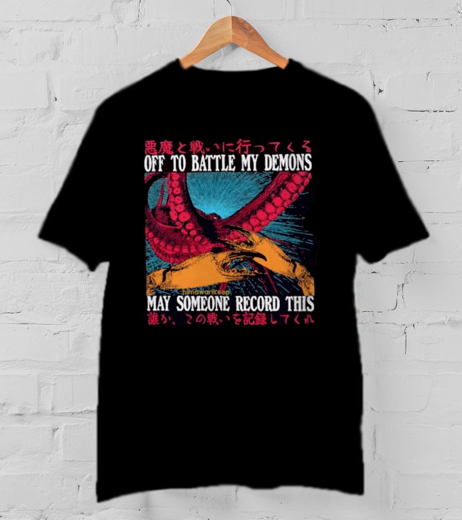 Off To Battle My Demons May Someone Record This Octopus Tentacles And Hands T-Shirt