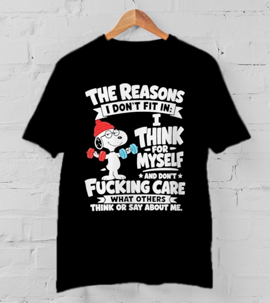 The Reasons I Don't Fit In I Think For Myself And Care What I Think About Me Snoopy Lifting Weights T-Shirt