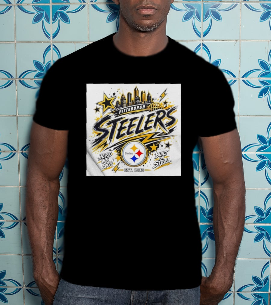 Pittsburgh Steelers Here We Go Built On Steel Est 1933 City Skyline T-Shirt