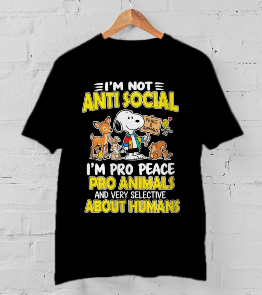 I'm Not Anti Social Snoopy Pro Peace Pro Animals Very Selective About Humans T-Shirt