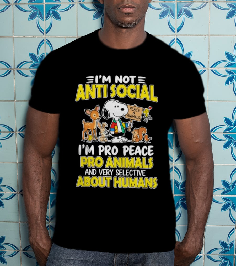 I'm Not Anti Social Snoopy Pro Peace Pro Animals Very Selective About Humans T-Shirt