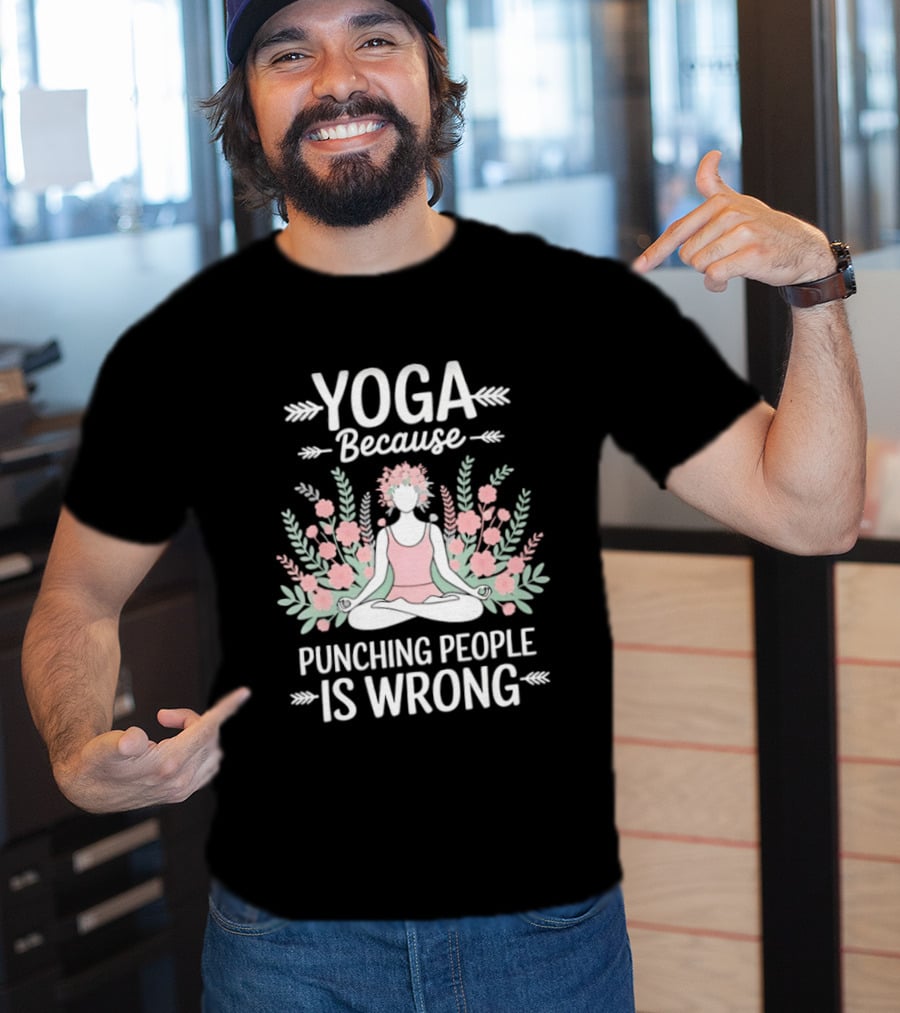 Yoga Because Punching People Is Wrong Funny Meditation Floral T-Shirt