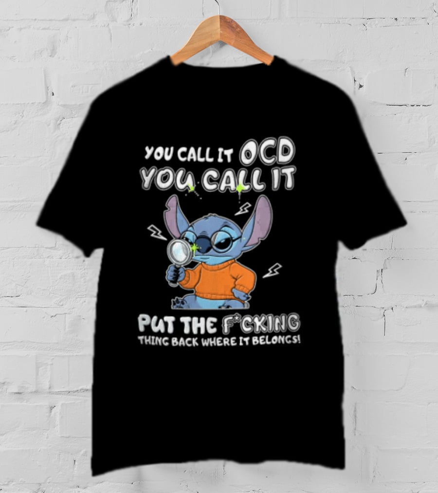 You Call It OCD I Call It Put The Fcking Thing Back Where It Belongs Cartoon Stitch Magnifying Glass T-Shirt