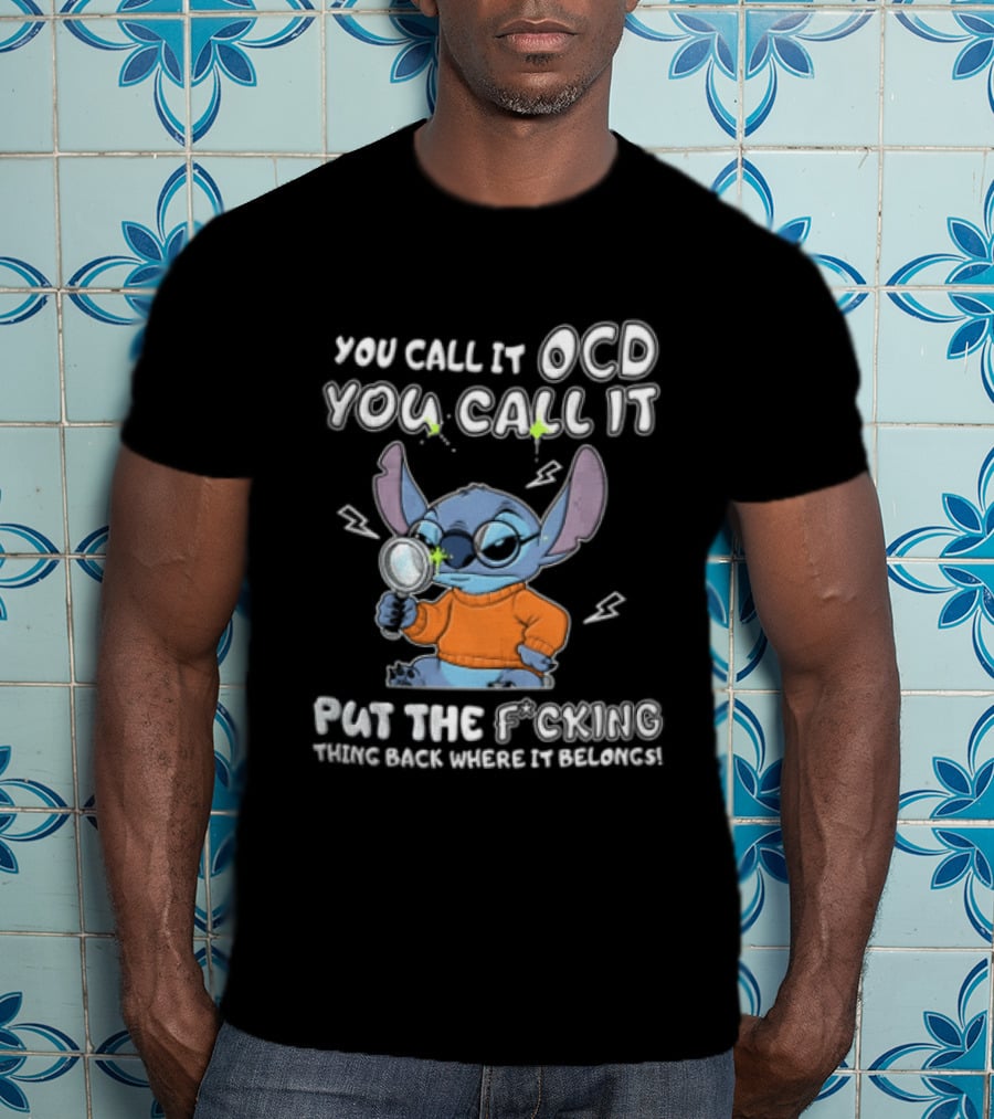 You Call It OCD I Call It Put The Fcking Thing Back Where It Belongs Cartoon Stitch Magnifying Glass T-Shirt