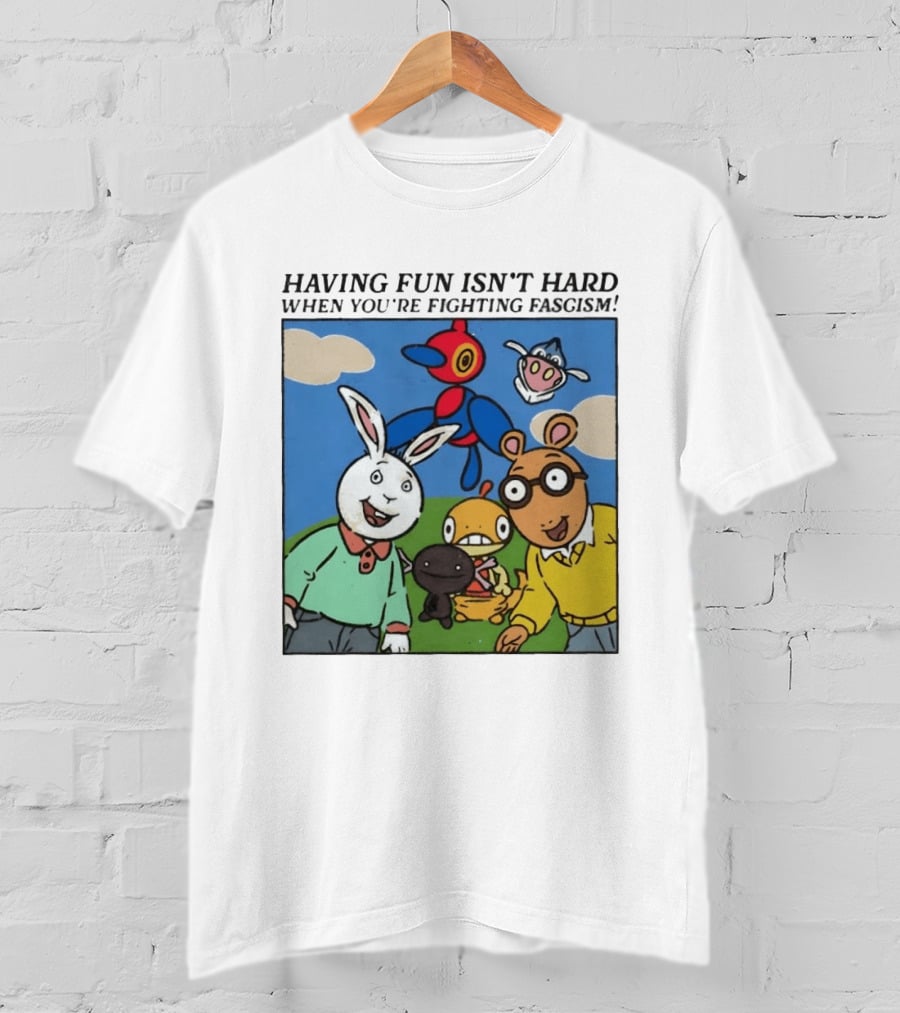 HAVING FUN ISN'T HARD WHEN YOU'RE FIGHTING FASCISM Arthur Buster Pokemon T-Shirt