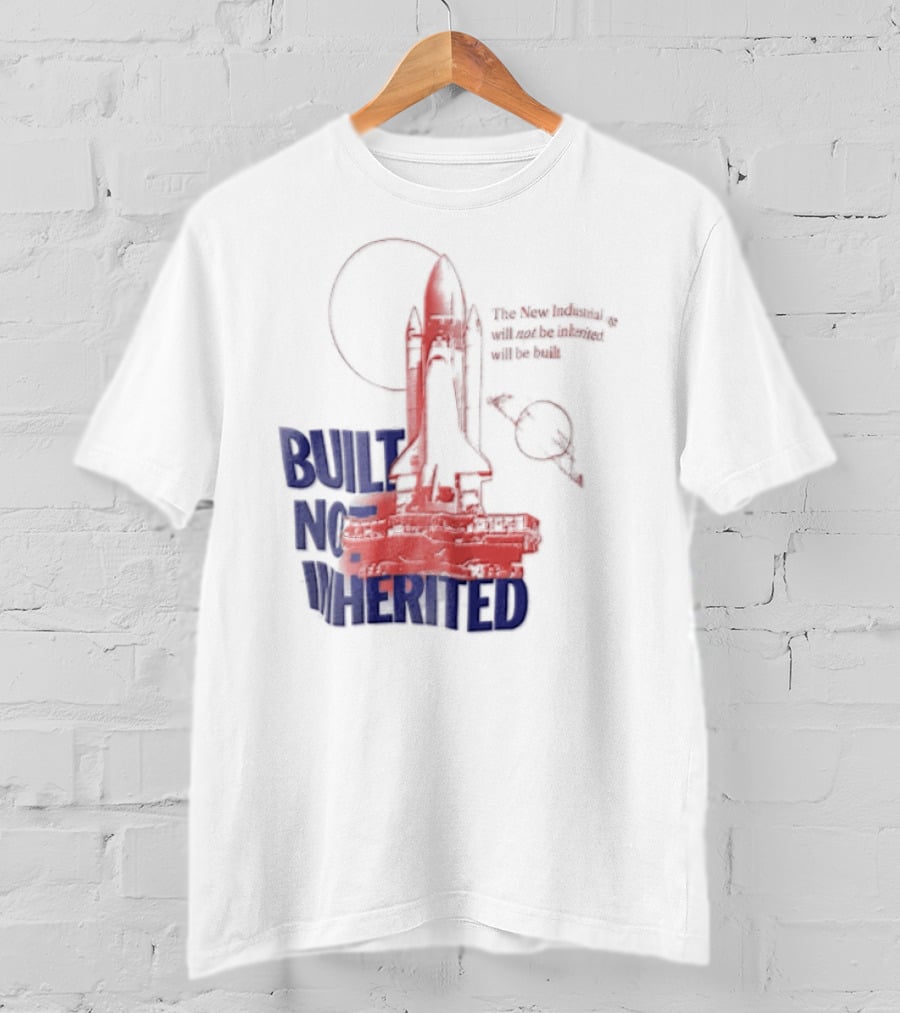 Built Not Inherited Space Shuttle Crawler New Industrial Age T-Shirt