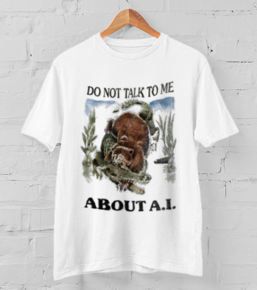 Do Not Talk To Me About AI Bear Wrestling Alligator T-Shirt