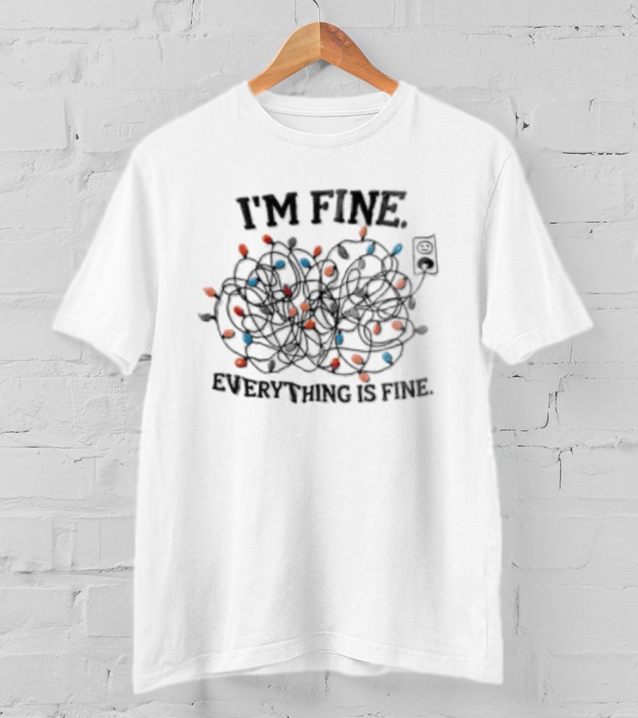 I'm Fine Everything Is Fine Tangled Christmas Lights Stress Humor T-Shirt