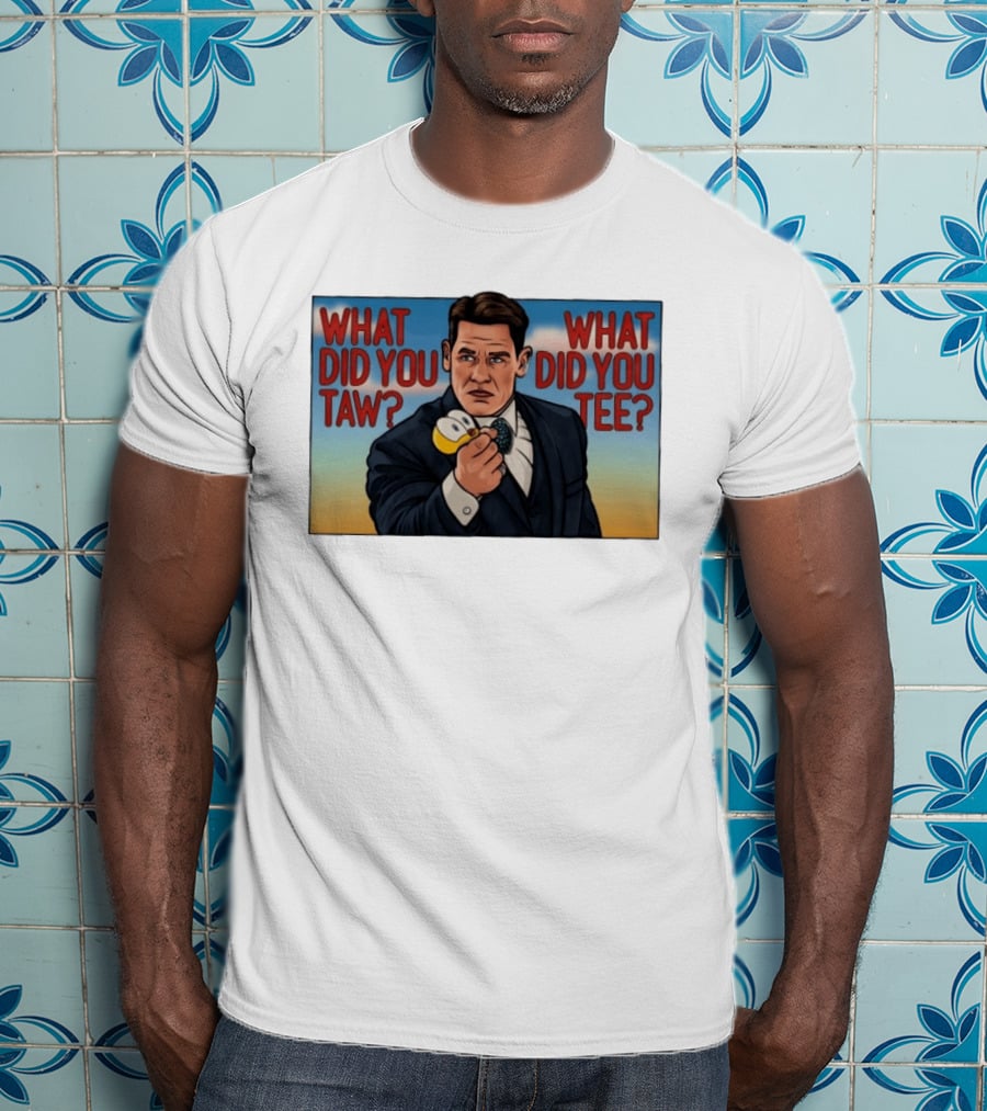 John Cena What Did You Taw What Did You Cartoon T-Shirt
