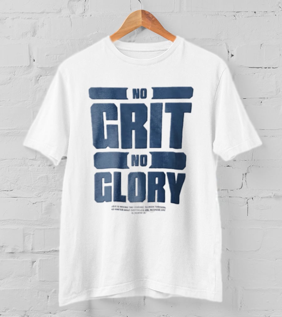 No Grit No Glory Blue Block Lettering Courage To Push Through Obstacles T-Shirt