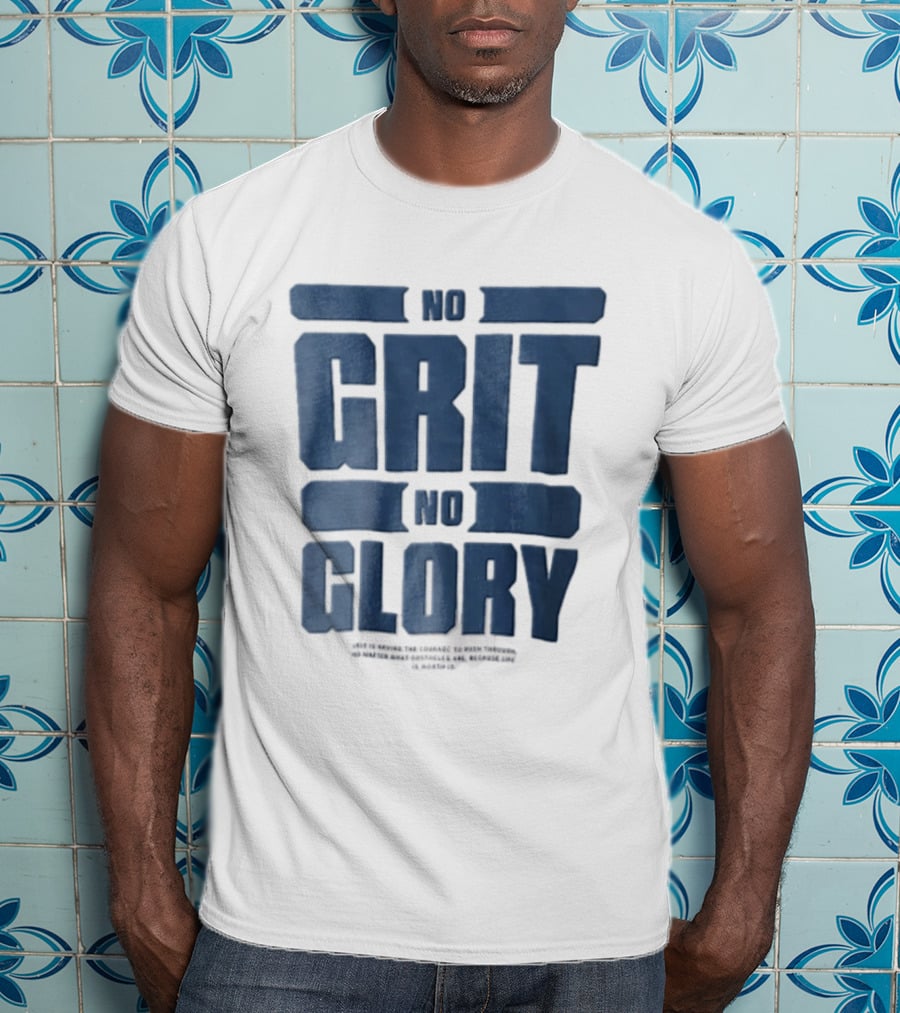 No Grit No Glory Blue Block Lettering Courage To Push Through Obstacles T-Shirt