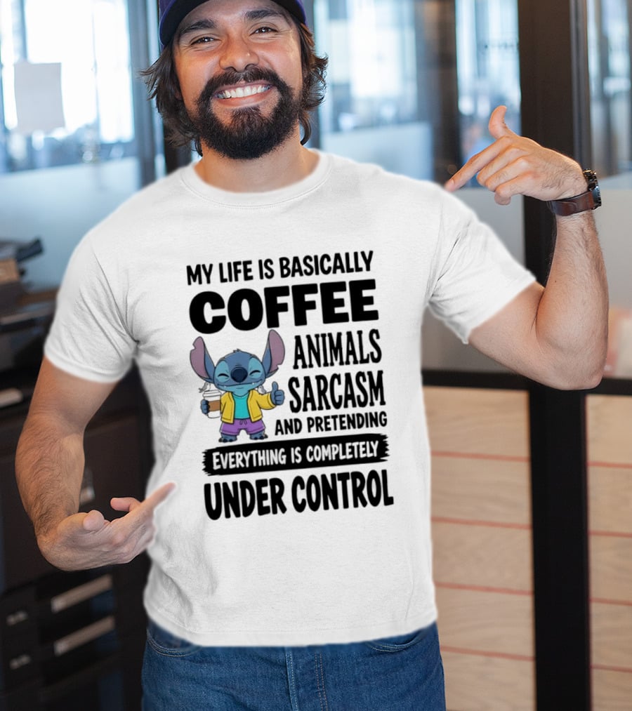 My Life Is Basically Coffee Animals Sarcasm And Pretending Everything Is Completely Under Control Stitch T-Shirt