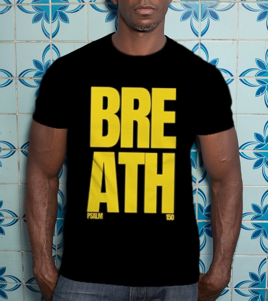 2819 Church The Criteria For Praise Psalm 150 Breath T-Shirt