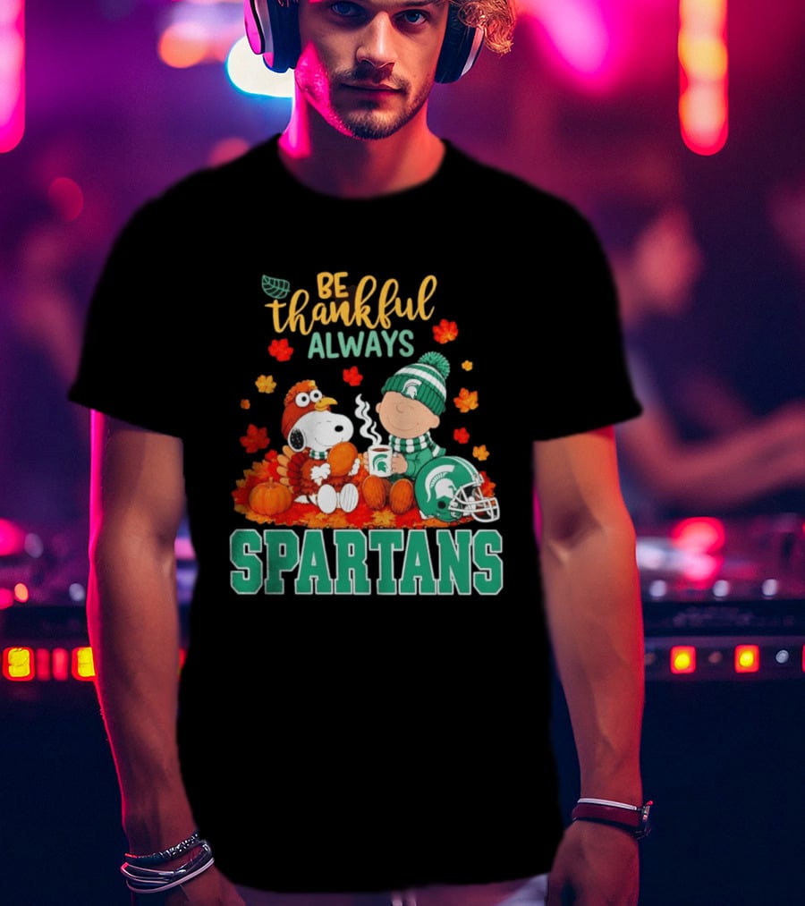 Be Thankful Always Snoopy And Charlie Brown With Michigan State Spartans T-Shirt