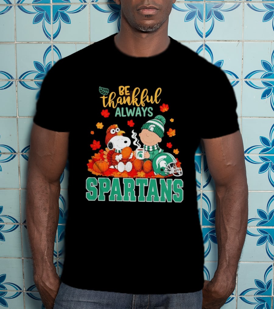 Be Thankful Always Snoopy And Charlie Brown With Michigan State Spartans T-Shirt