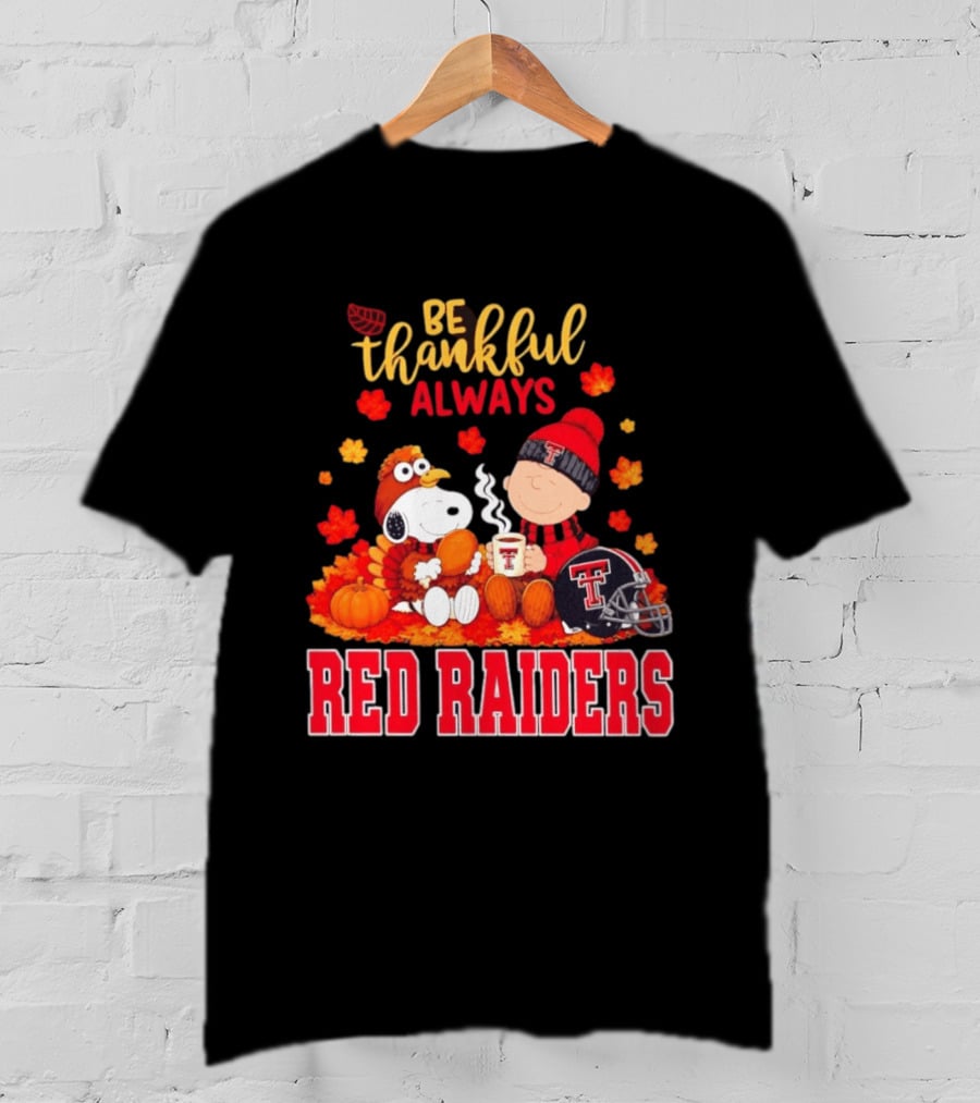 Be Thankful Always Snoopy And Charlie Brown Celebrate Fall With Texas Tech Red Raiders T-Shirt