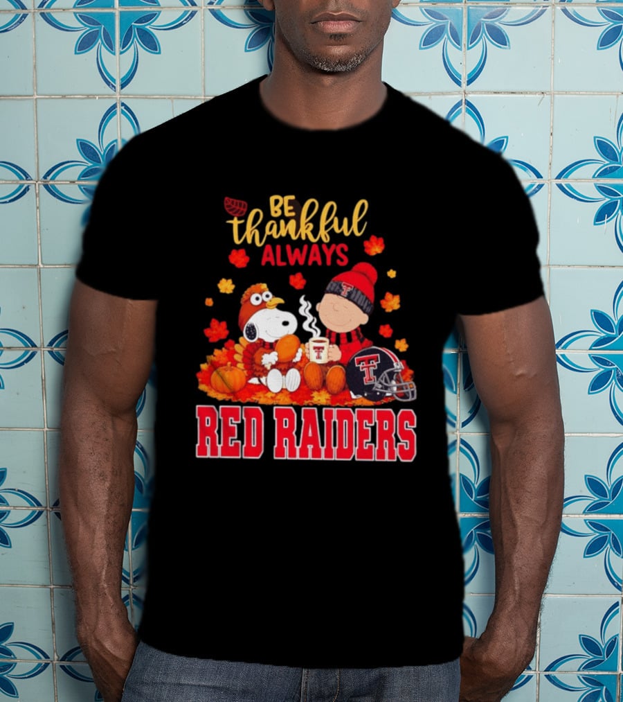 Be Thankful Always Snoopy And Charlie Brown Celebrate Fall With Texas Tech Red Raiders T-Shirt