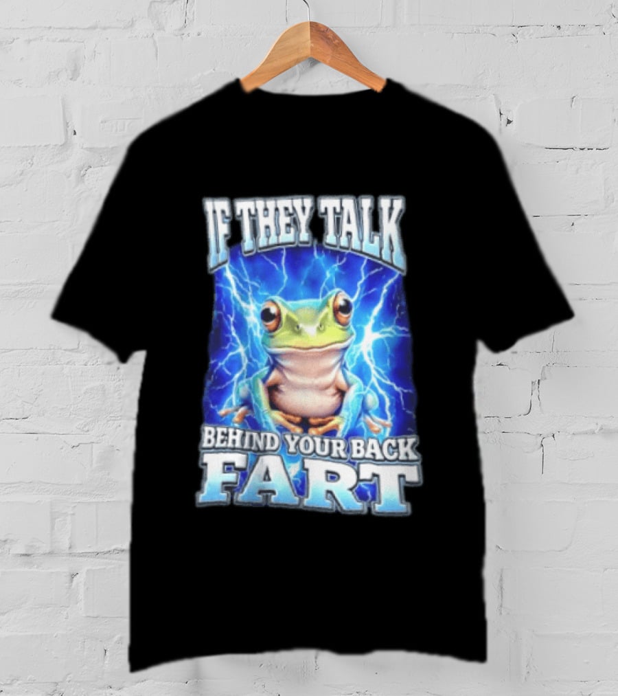 If They Talk Behind Your Back Fart Frog Lightning Meme T-Shirt