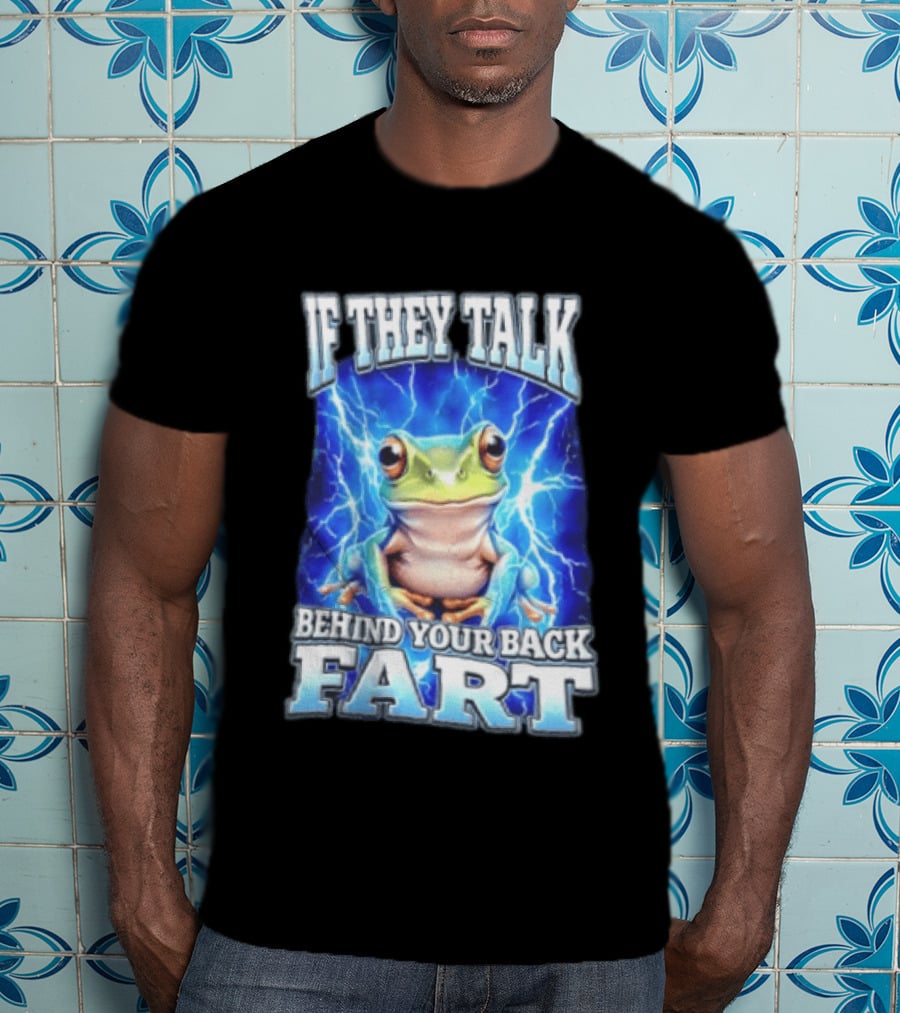 If They Talk Behind Your Back Fart Frog Lightning Meme T-Shirt