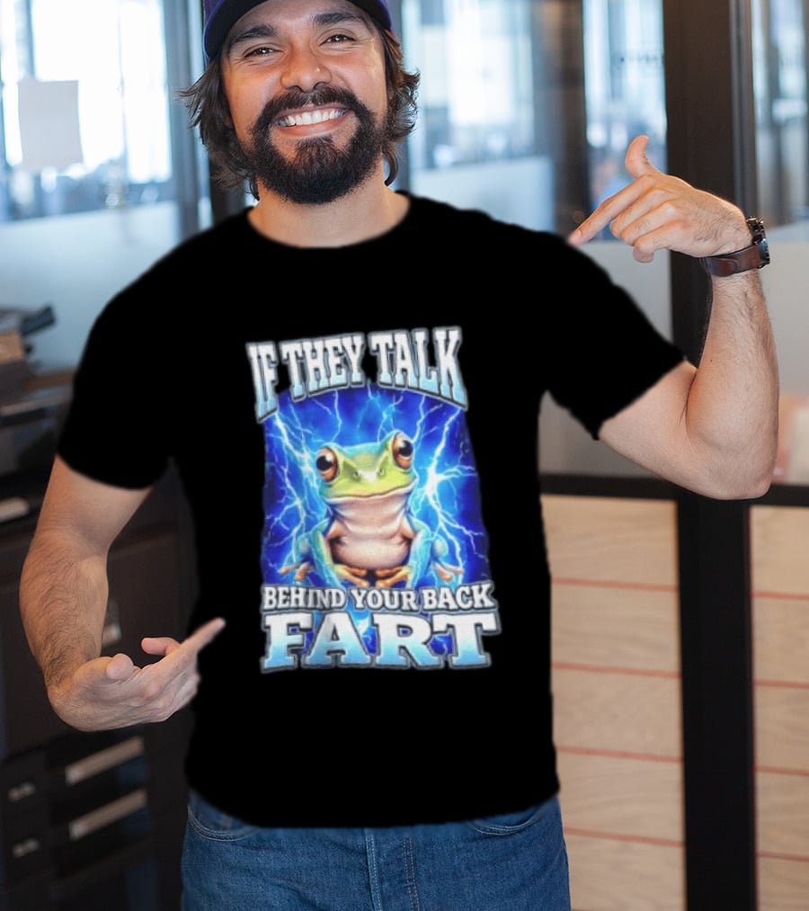 If They Talk Behind Your Back Fart Frog Lightning Meme T-Shirt