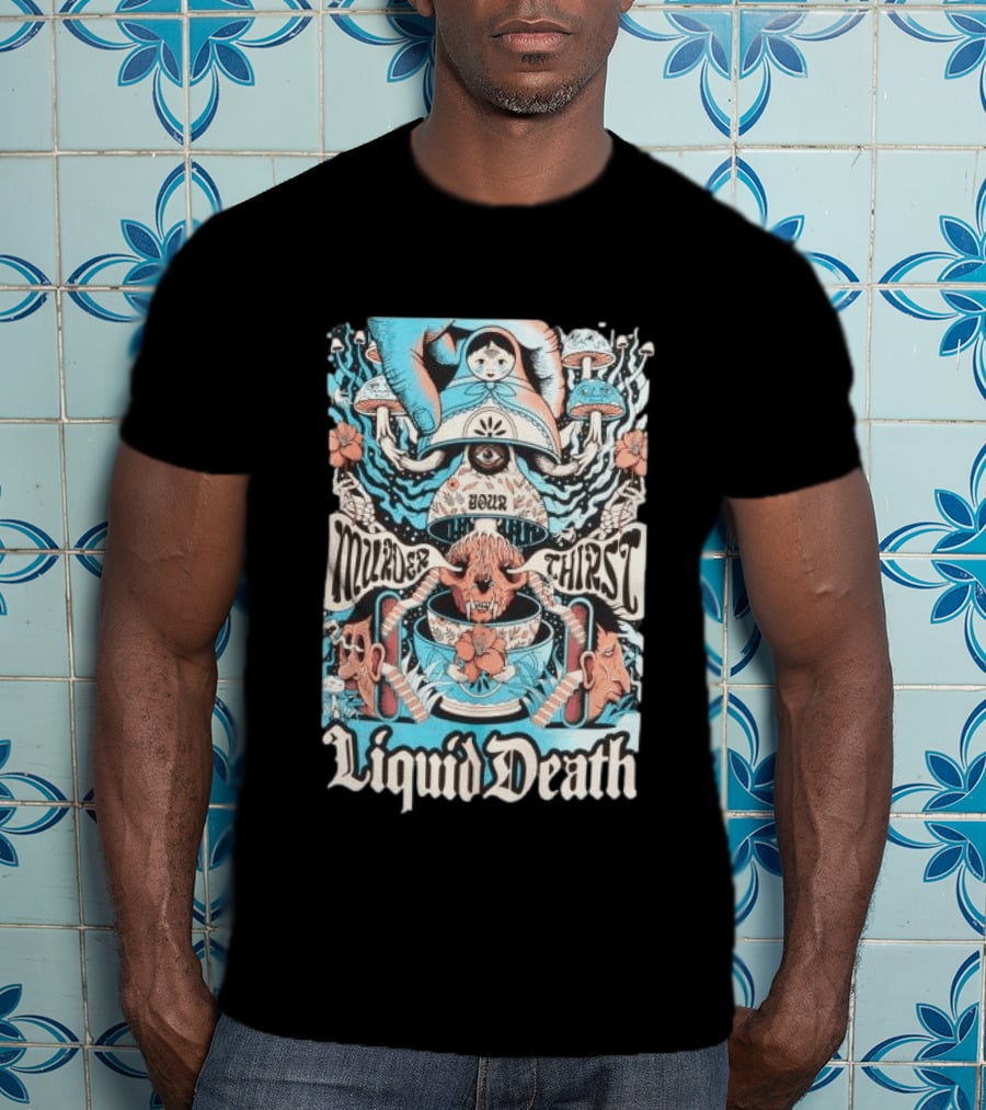 Murder Your Thirst Liquid Death Dose Your Thirst T-Shirt