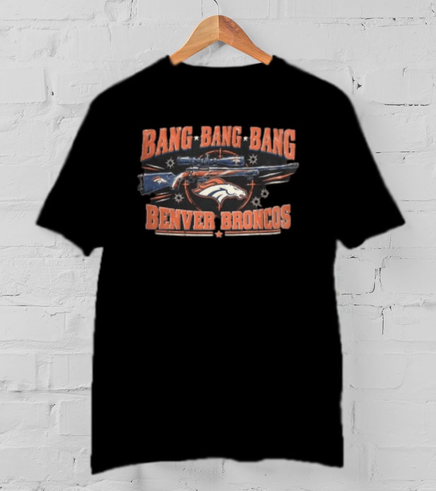 Bang Bang Bang Benver Broncos Distressed Sniper Rifle Scope Target T-Shirt