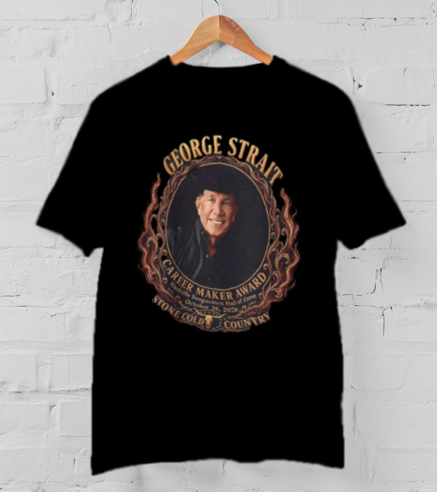 George Strait Career Maker Award Nashville Songwriters Hall Of Fame October 23, 2023 Stone Cold Country T-Shirt